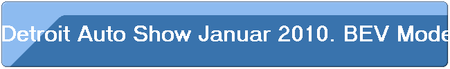Detroit Auto Show Januar 2010. BEV Modell Tango von Commuter Cars Washington.