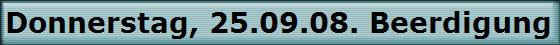 Donnerstag, 25.09.08. Beerdigung von Ferdinand L�hers in Immekeppeler.