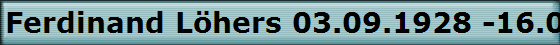 Ferdinand L�hers 03.09.1928 -16.09.2008