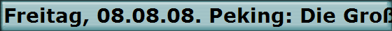 Freitag, 08.08.08. Peking: Die Gro�e Mauer