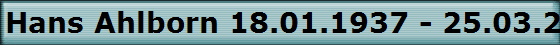 Hans Ahlborn 18.01.1937 - 25.03.2002