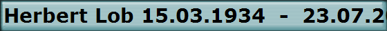 Herbert Lob 15.03.1934  -  23.07.2000
