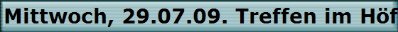 Mittwoch, 29.07.09. Treffen im H�ffer Hof im Biergarten