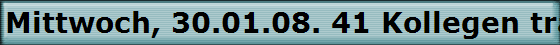 Mittwoch, 30.01.08. 41 Kollegen trafen sich im "H�ffer Hof"