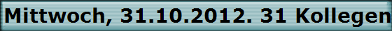 Mittwoch, 31.10.2012. 31 Kollegen trafen sich im "Haus Pohle".