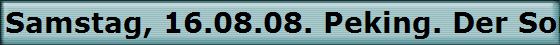 Samstag, 16.08.08. Peking. Der Sommerpalast